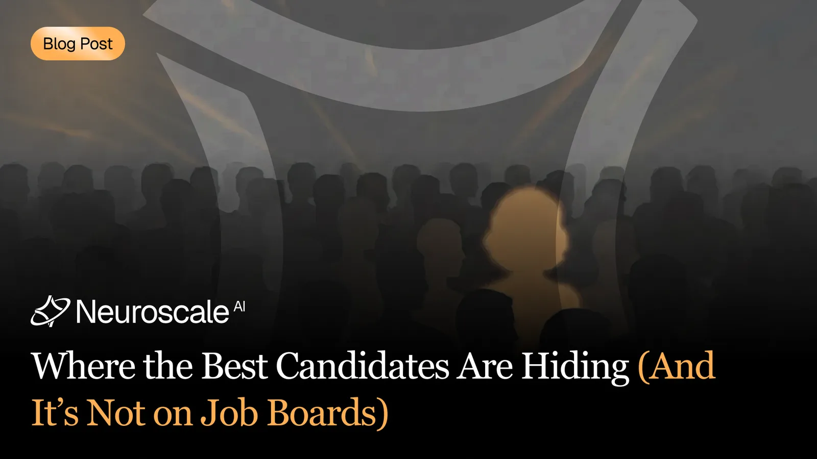 Where the Best Candidates Are Hiding (And It's Not on Job Boards)